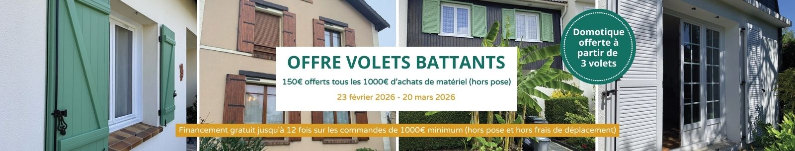 Offre limitée sur les volets battants.