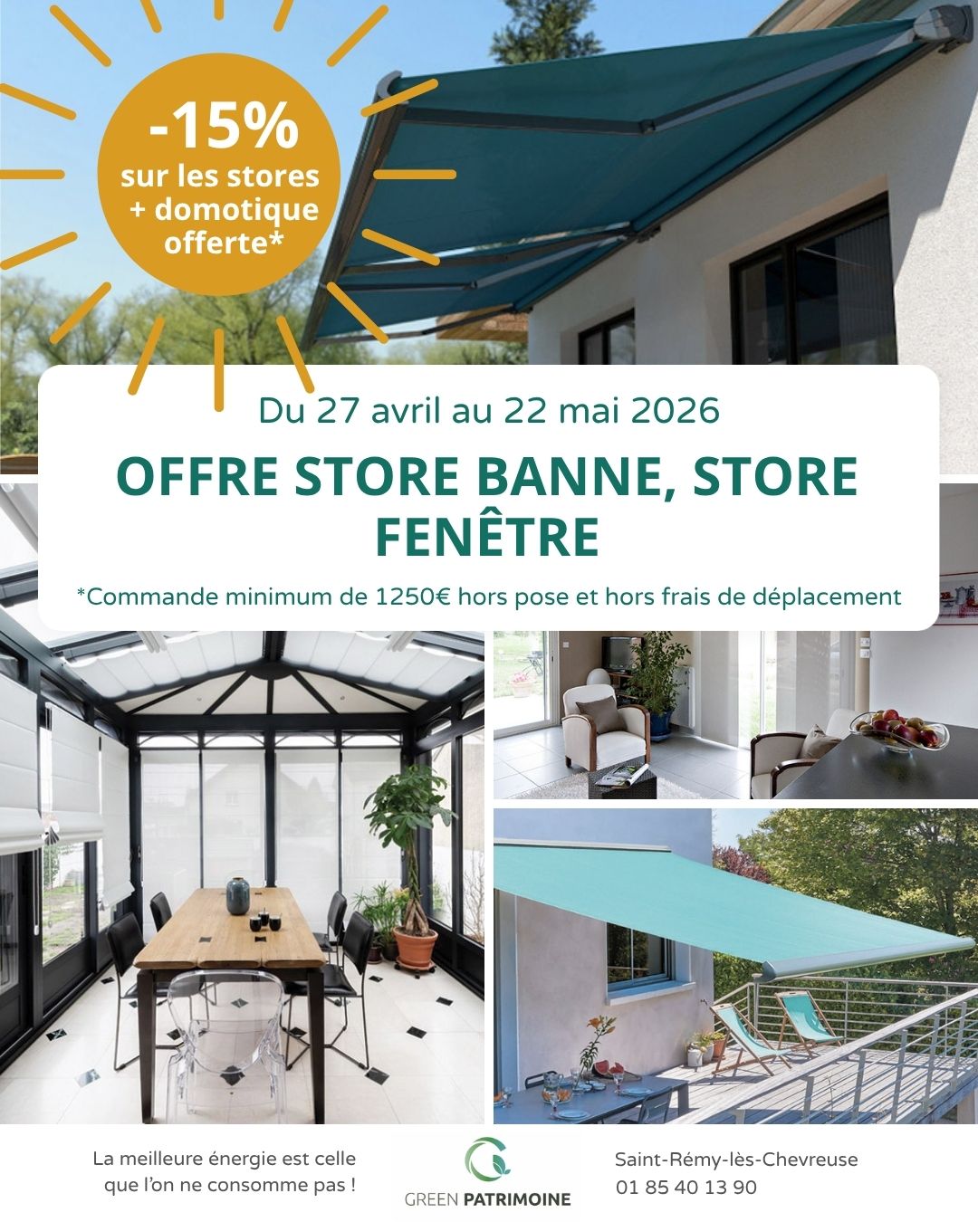 Du 27 avril au 22 mai 2026, profitez de -15% sur les stores bannes et stores fenêtres des marques Gaviota et Marquises pour une commande minimum de 1250€ (hors pose et hors frais de déplacement).